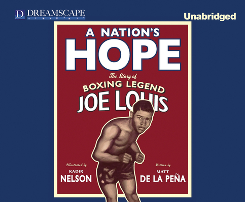 A Nation's Hope: The Story of Boxing Legend Joe Louis