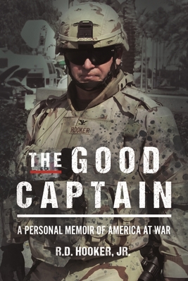 The Good Captain: A Personal Memoir of America at War By R. D. Hooker Cover Image