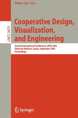 Cooperative Design, Visualization, and Engineering: Second International Conference, Cdve 2005, Palma de Mallorca, Spain, September 18-21, 2005, Proce Cover Image
