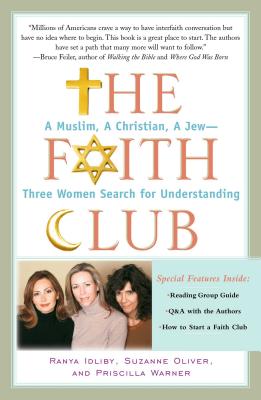 The Faith Club: A Muslim, A Christian, A Jew-- Three Women Search for Understanding