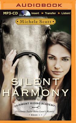 Silent Harmony: A Vivienne Taylor Horse Lover's Mystery (Fairmont Riding Academy #1) By Michele Scott, Amy McFadden (Read by) Cover Image