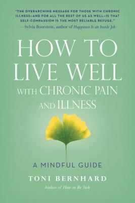 How to Live Well with Chronic Pain and Illness: A Mindful Guide Cover Image