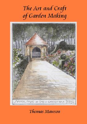 The Art and Craft of Garden Making (Viridarium Library of Garden Classics) Cover Image