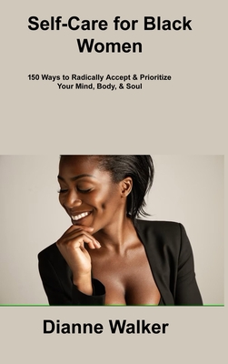 Self-Care for Black Women: 150 Ways to Radically Accept & Prioritize Your Mind, Body, & Soul Cover Image