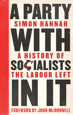 A Party with Socialists in It: A History of the Labour Left (Left Book Club) Cover Image