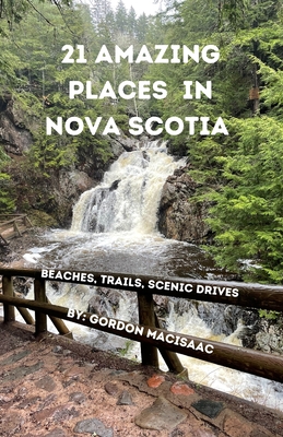 21 Amazing Places in Nova Scotia: Beaches, Trails, Scenic Drives Cover Image