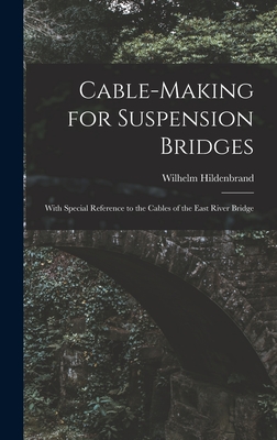 Cable-Making for Suspension Bridges: With Special Reference to the Cables of the East River Bridge Cover Image