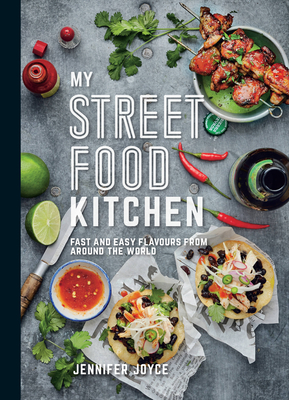 My Street Food Kitchen: Fast and easy flavours from around the world Cover Image
