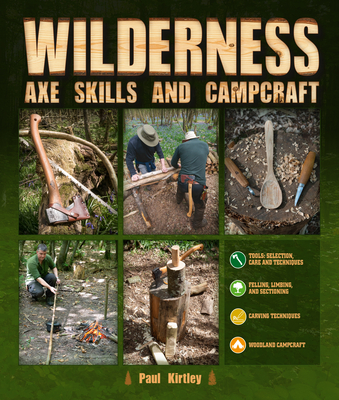 Wilderness Axe Skills and Campcraft By Paul Kirtley Cover Image