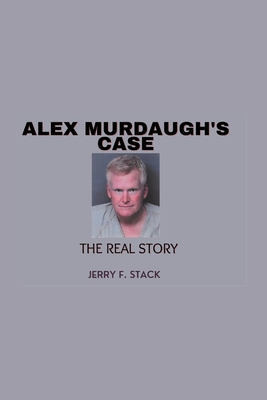 Alex Murdaugh's Case: The Real Story Cover Image