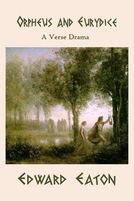 Orpheus and Eurydice By Edward Eaton Cover Image