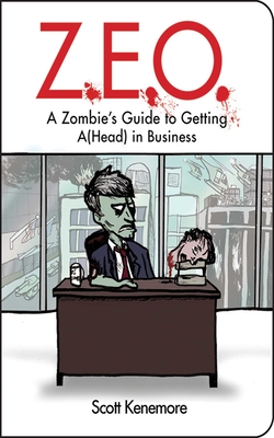 Z.E.O.: How to Get A(Head) in Business (Zen of Zombie Series) Cover Image