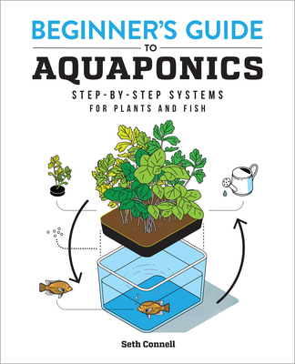 Beginner's Guide to Aquaponics: Step-by-Step Systems for Plants and Fish Cover Image