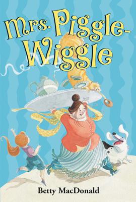 Mrs. Piggle-Wiggle By Betty MacDonald, Alexandra Boiger (Illustrator) Cover Image