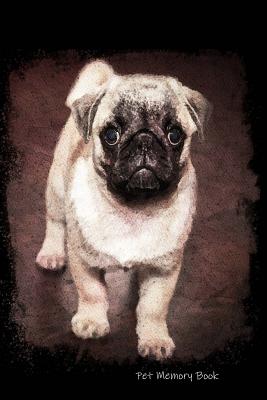 Pet Memory Book: Life With My Dog - Remembrance Book - A Joint Adventure Diary - Pug Cover By All Things Journal Cover Image