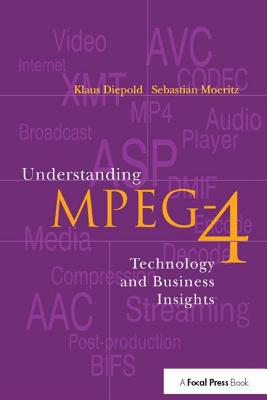 Understanding MPEG 4: Technology and Business Insights By Sebastian Moeritz, Klaus Diepold Cover Image