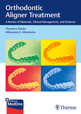 Orthodontic Aligner Treatment: A Review of Materials, Clinical Management, and Evidence By Theodore Eliades, Athanasios E. Athanasiou Cover Image