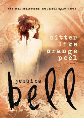 Cover for Bitter Like Orange Peel (Bell Collection)