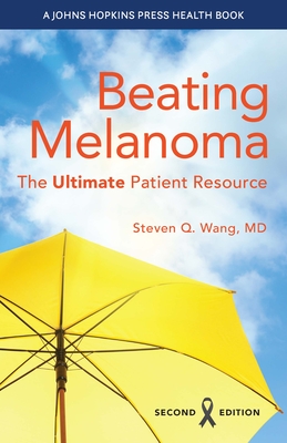 Beating Melanoma: The Ultimate Patient Resource (Johns Hopkins Press Health Books)
