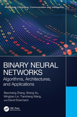 Binary Neural Networks: Algorithms, Architectures, and Applications (Multimedia Computing) Cover Image
