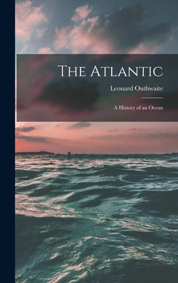 The Atlantic; a History of an Ocean Cover Image