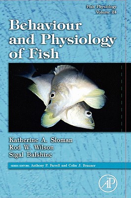 Fish Physiology: Behaviour and Physiology of Fish: Volume 24 By Katherine A. Sloman (Editor), Sigal Balshine (Editor), Rod W. Wilson (Editor) Cover Image