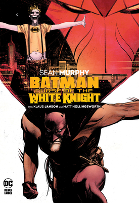 Batman: Curse of the White Knight By Sean Murphy, Sean Murphy (Illustrator), Klaus Janson (Illustrator) Cover Image