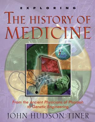 Exploring the History of Medicine: From the Ancient Physicians of Pharaoh to Genetic Engineering (Exploring (New Leaf Press)) Cover Image