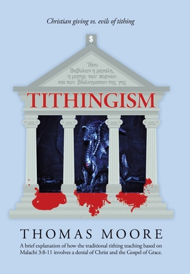 Tithingism: Christian Giving Vs. Evils of Tithing cover