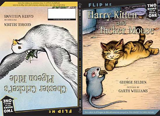 Harry Kitten and Tucker Mouse / Chester Cricket's Pigeon Ride: Two Books in One (Chester Cricket and His Friends)