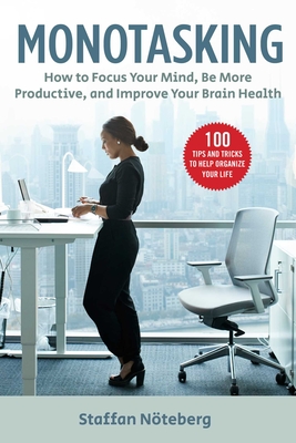Monotasking: How to Focus Your Mind, Be More Productive, and Improve Your Brain Health Cover Image
