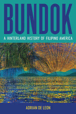 Bundok: A Hinterland History of Filipino America By Adrian de Leon Cover Image