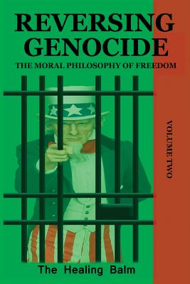 Reversing Genocide: The Moral Philosophy of Freedom Volume Two Cover Image