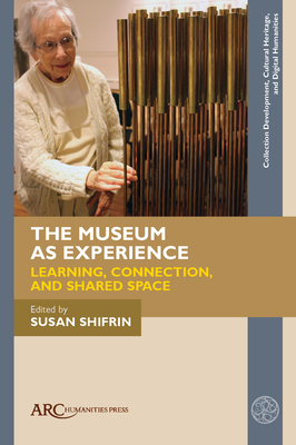 The Museum as Experience: Learning, Connection, and Shared Space (Collection Development)