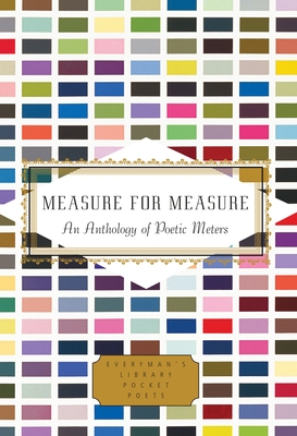 Measure for Measure: An Anthology of Poetic Meters (Everyman's Library Pocket Poets Series) By Annie Finch (Editor), Alexandra Oliver (Editor) Cover Image