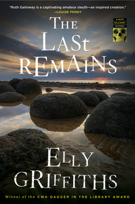 The Last Remains: A Mystery (Ruth Galloway Mysteries #15) By Elly Griffiths Cover Image
