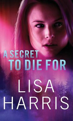 A Secret to Die for By Lisa Harris (Preface by) Cover Image