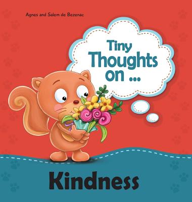 Tiny Thoughts on Kindness: Thinking of others By Agnes De Bezenac, Salem De Bezenac, Agnes De Bezenac (Illustrator) Cover Image