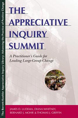 The Appreciative Inquiry Summit: A Practitioner's Guide for Leading Large-Group Change Cover Image