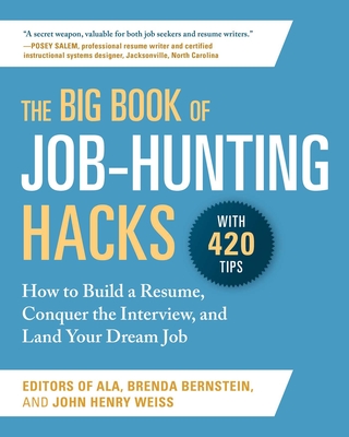 The Big Book of Job-Hunting Hacks: How to Build a Résumé, Conquer the Interview, and Land Your Dream Job By Editors of the American Library Association, Brenda Bernstein, John Henry Weiss Cover Image