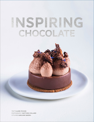 Inspiring Chocolate: Inventive Recipes from Renowned Chefs By Claire Pichon Cover Image