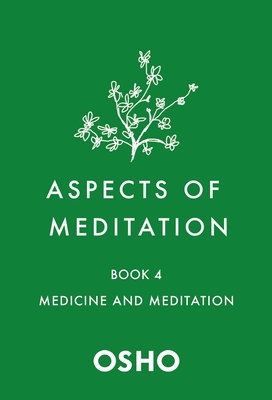 Aspects of Meditation Book 4: Medicine and Meditation By Osho Cover Image