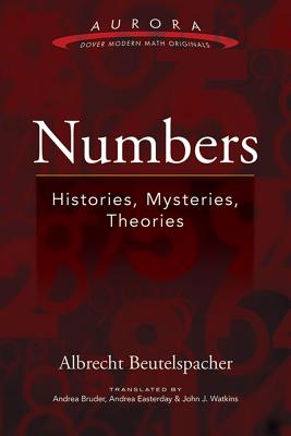 Numbers: Histories, Mysteries, Theories (Aurora: Dover Modern Math Originals) By Albrecht Beutelspacher, Andrea Bruder (Translator), Andrea Easterday (Translator) Cover Image