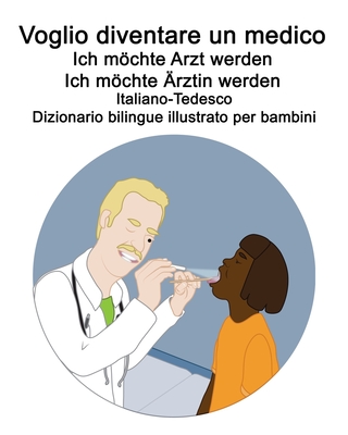 Italiano-Tedesco Voglio diventare un medico / Ich möchte Arzt