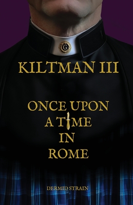 Kiltman III: Once Upon a Time in Rome By Dermid Strain Cover Image