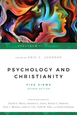 Psychology and Christianity: Five Views (Spectrum Multiview Book) By Eric L. Johnson (Editor), David G. Myers (Contribution by), Stanton L. Jones (Contribution by) Cover Image