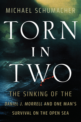 Torn in Two: The Sinking of the Daniel J. Morrell and One Man's Survival on the Open Sea Cover Image