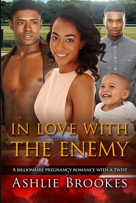 In Love With The Enemy: A Billionaire Pregnancy African American Romance By Ashlie Brookes Cover Image