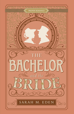 Cover for The Bachelor and the Bride (Proper Romance Victorian)