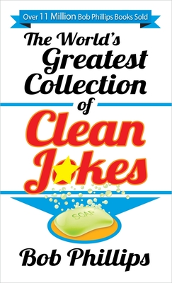 The World's Greatest Collection of Clean Jokes By Bob Phillips Cover Image